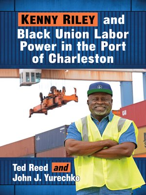 cover image of Kenny Riley and Black Union Labor Power in the Port of Charleston